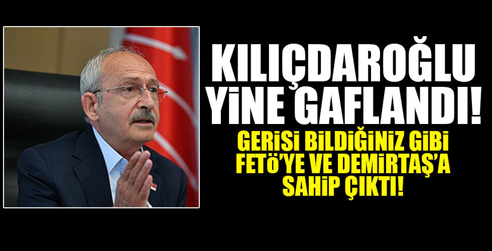Kılıçdaroğlu öyle bir gaf yaptı ki!