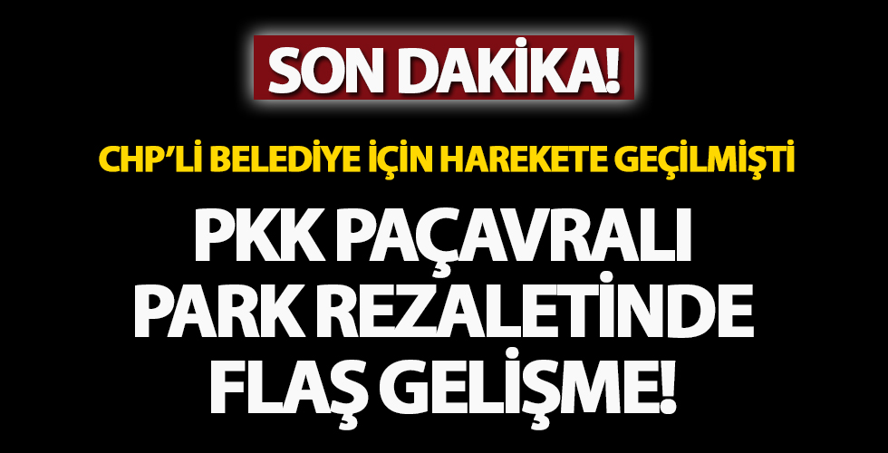 CHP'li belediyenin PKK paçavralı park rezaleti ile ilgili flaş gelişme