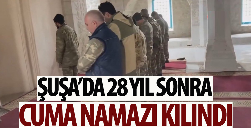 Şuşa'da 28 yıl sonra ilk cuma namazı