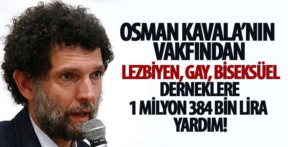 Osman Kavala'nın vakfından lezbiyen, gay, biseksüel derneklere 1 milyon 384 bin lira yardım