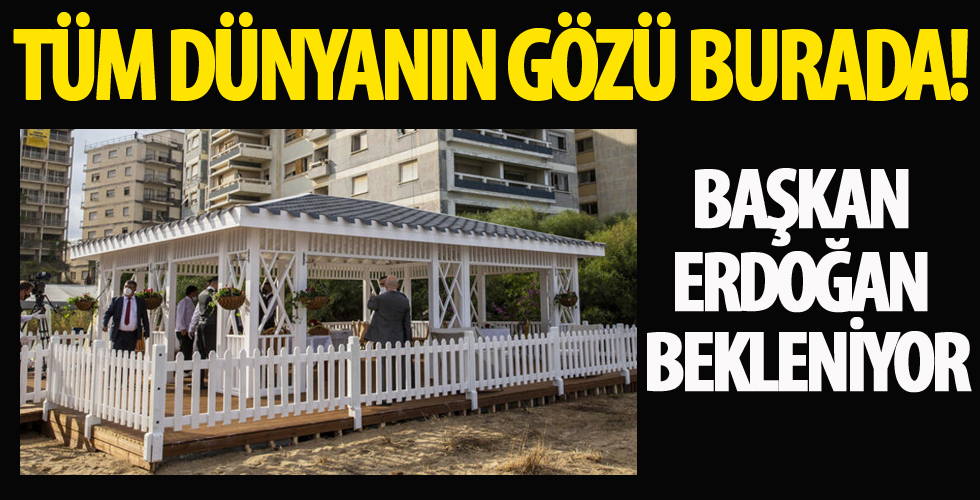 Erdoğan bekleniyor! Dünyanın gözü bu sahilde...