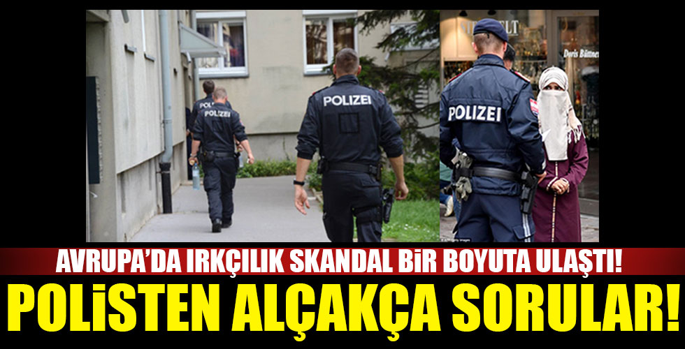 Avusturya polisinden ırkçı sorular!