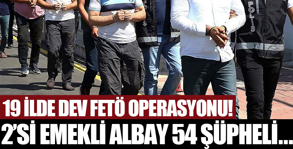 19 ilde FETÖ operasyonu!