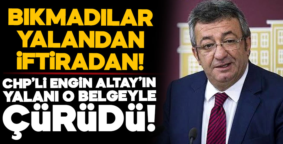CHP'li Altay'ın yalanı elinde patladı!