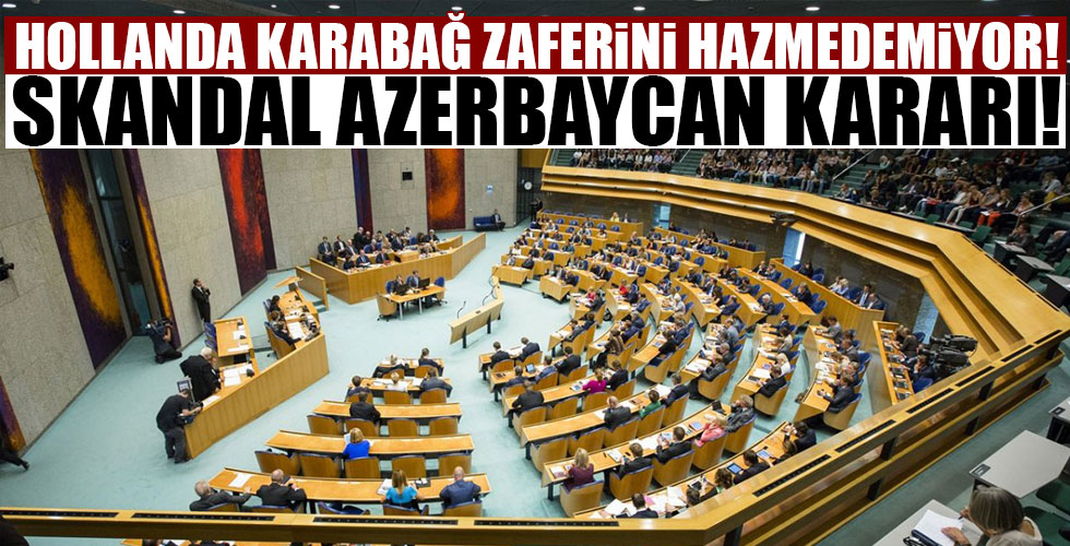 Hollanda'dan skandal Azerbaycan kararı!