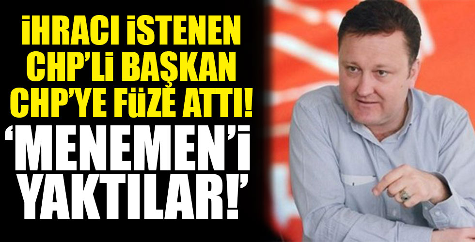 İhracı istenen CHP'li isimden flaş açıklamalar!