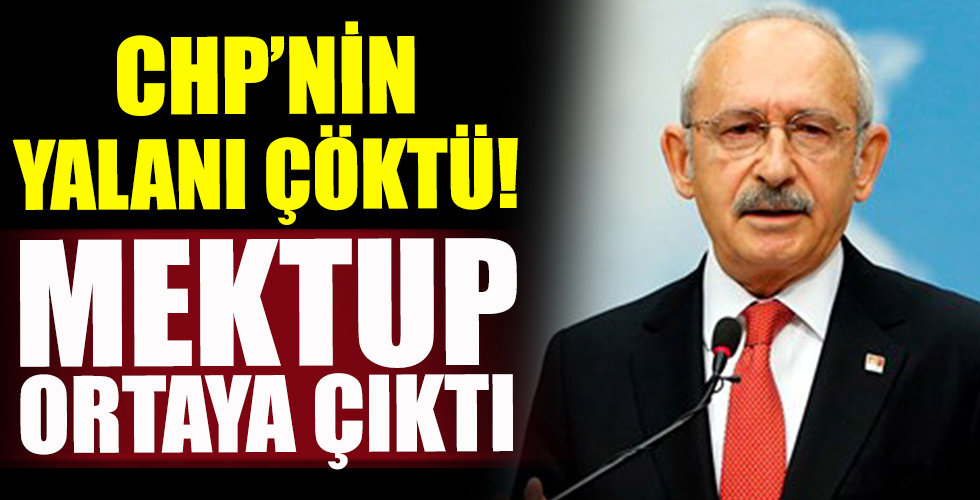CHP'nin yalanı çöktü: Kılıçdaroğlu'na gönderilen mektup ortaya çıktı!