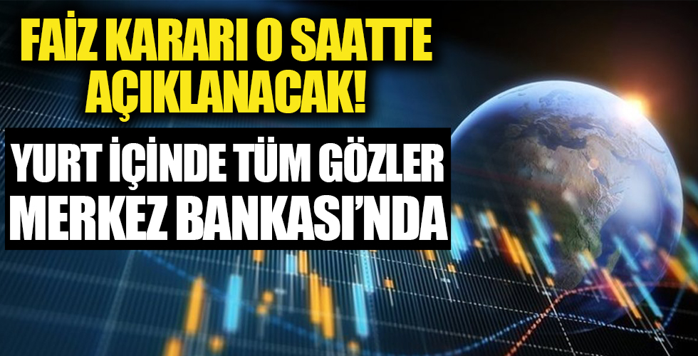 Gözler Merkez Bankası'na döndü: Piyasalara yön verecek faiz kararını açıklayacak!