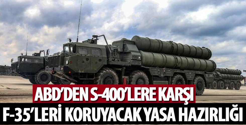 ABD'den S-400'lere karşı F-35'leri koruyacak yasa hazırlığı