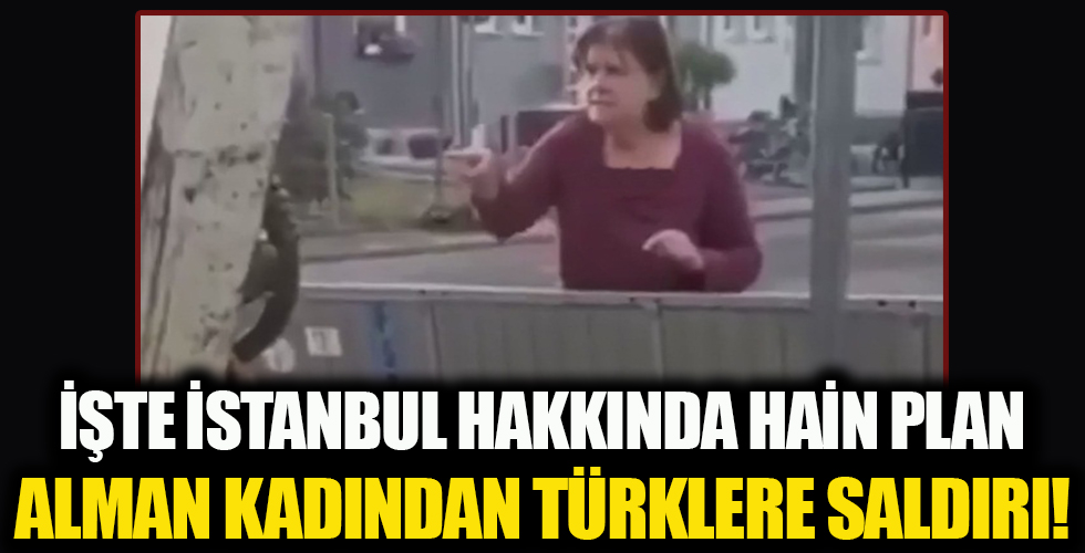 İstanbul ile ilgili skandal ifadeler! Alman kadından Türklere sözlü saldırı