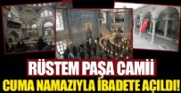 MİMAR SİNAN - Rüstem Paşa Camii cuma namazıyla ibadete açıldı!