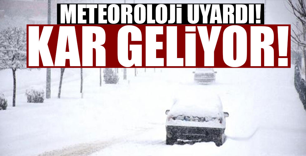 Meteoroloji o illeri tek tek uyardı! Kar geliyor