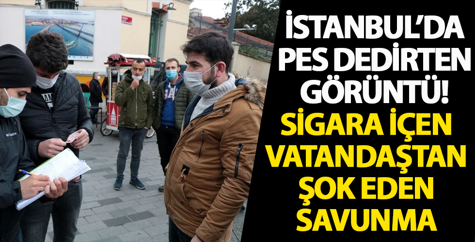 İstanbul'da 'pes' dedirten görüntü! Sigara içen vatandaştan şoke eden savunma...