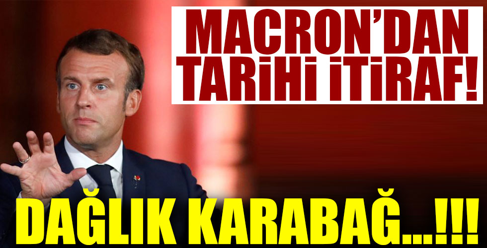 Fransa Cumhurbaşkanı Macron'dan şaşırtan Karabağ itirafı!