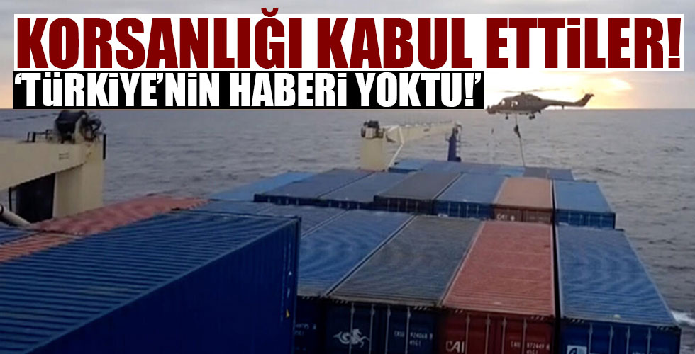 Korsanlığı kabul ettiler: 'Türkiye'nin haberi yoktu!'