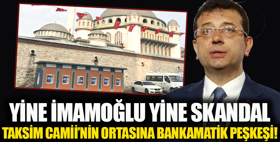 Riyakar Ekrem'in marifeti! Taksim Camii’nin bağrına bankamatik hançeri