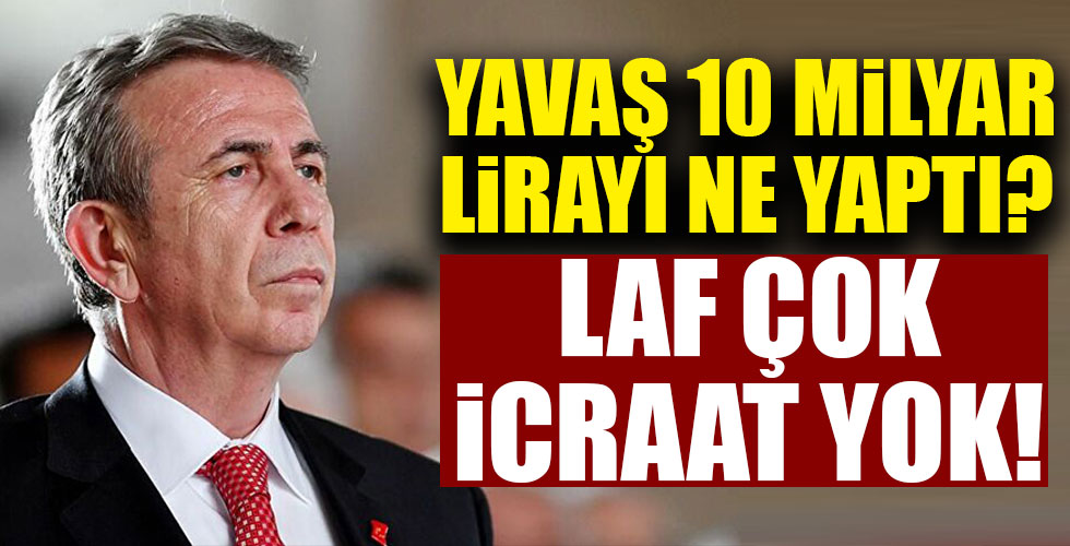 Yavaş 10 milyar TL'yi ne yaptı?