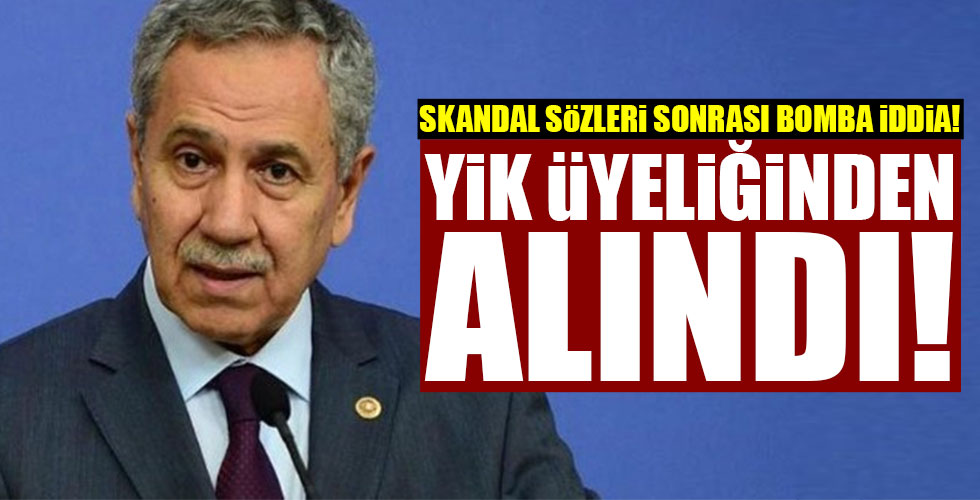 Bülent Arınç YİK Üyeliğinden alındı!