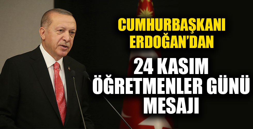 Cumhurbaşkanı Erdoğan'dan 24 Kasım Öğretmenler Günü mesajı