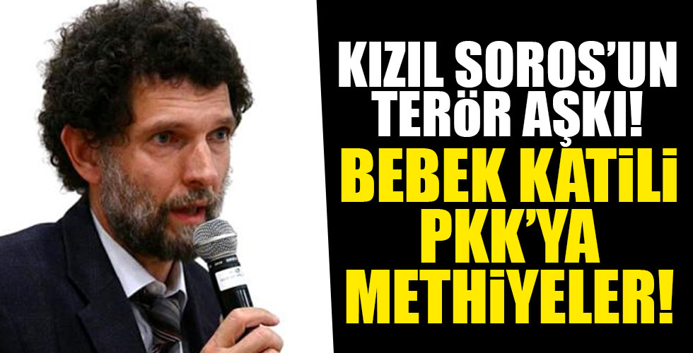 Osman Kavala'dan PKK'ya methiyeler!