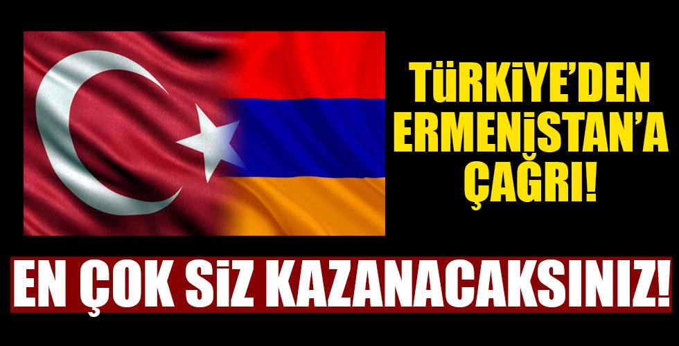 Türkiye'den Ermenistan'a çağrı!