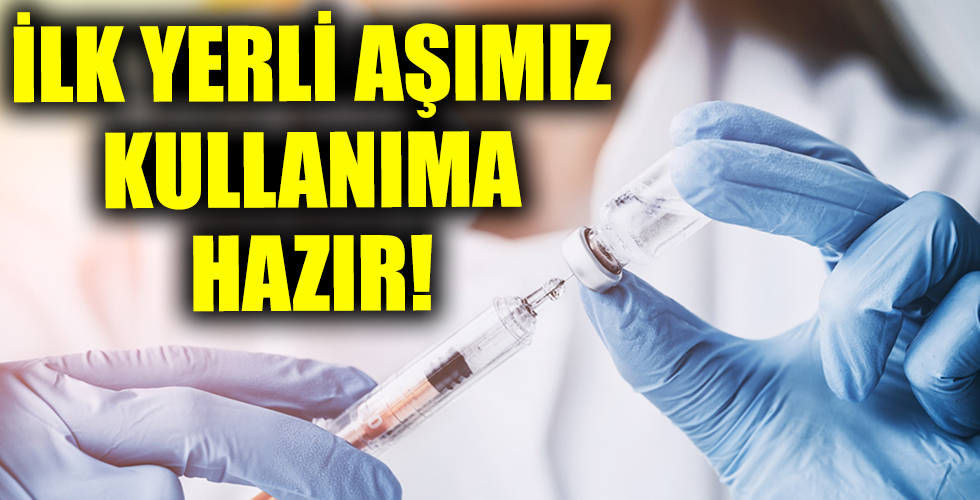 İlk yerli aşımız kullanıma hazır!