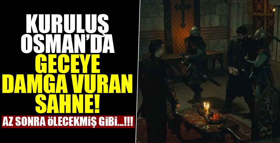 Kuruluş Osman'da geceye damga vuran sahne!