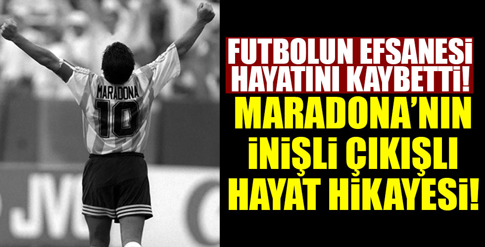 Maradona'nın inişli çıkışlı hayat hikayesi!