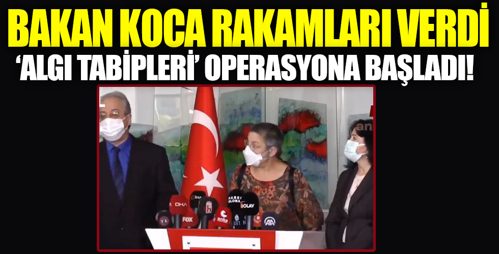 Bakan Koca rakamları verdi, ‘Algı tabipleri’ yine operasyona başladı!