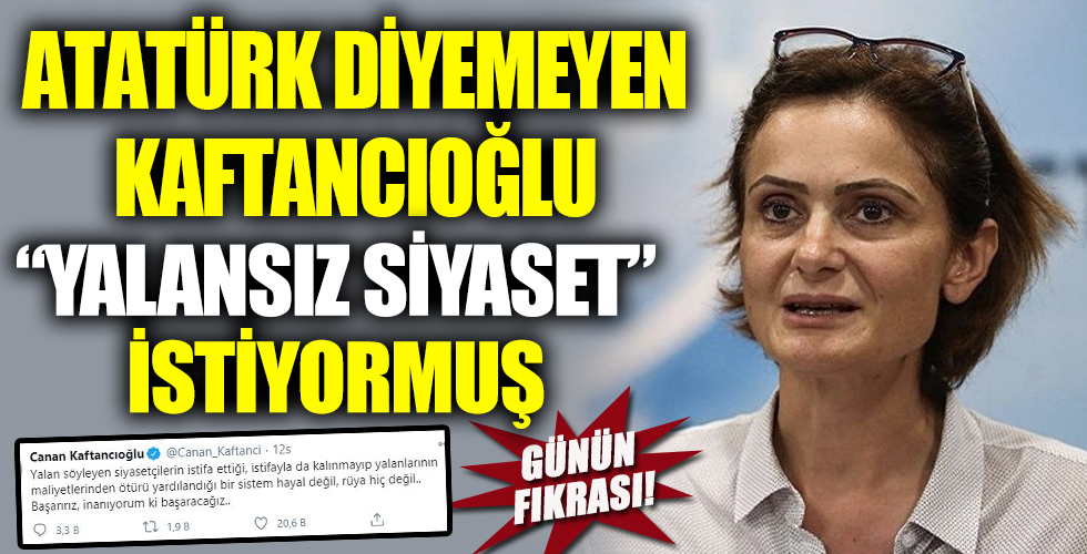 Günün fıkrası! Kaftancıoğlu 'yalansız siyaset' istiyormuş...