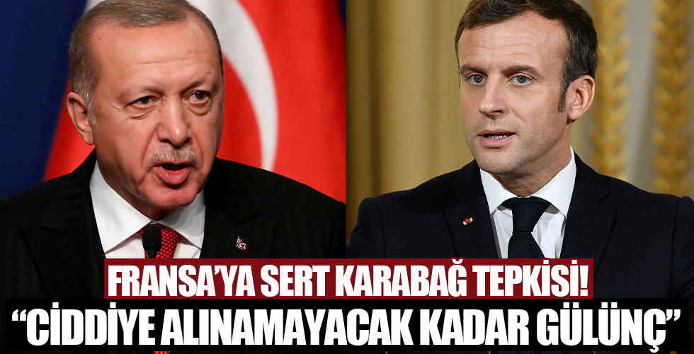 Türkiye'den Fransa'ya çok sert Dağlık Karabağ tepkisi: Ciddiye alınamayacak kadar gülünç