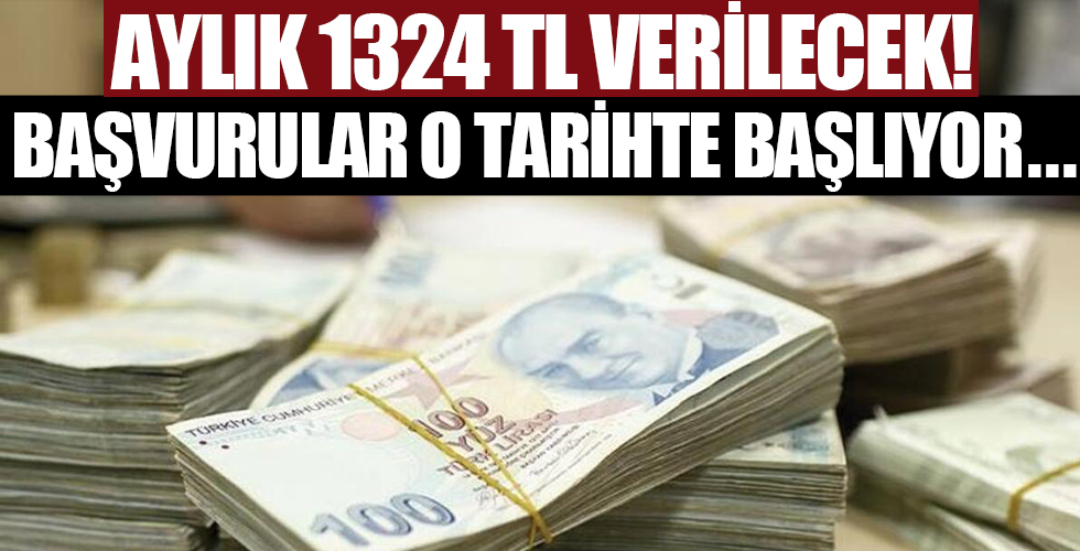 Başvurular o tarihte başlıyor! Aylık 1.324 TL verilecek...