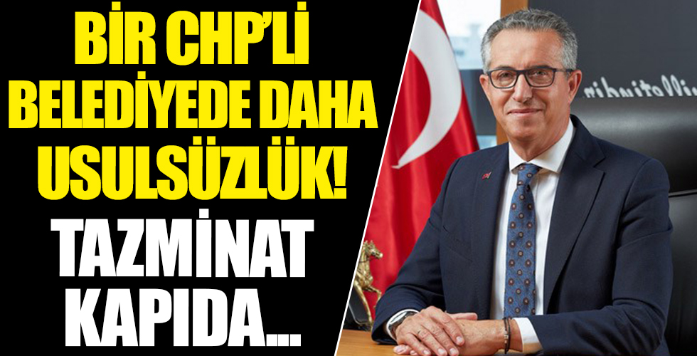 Bir CHP'li belediyede daha usulsüzlük tespit edildi! Tazminat kapıda...