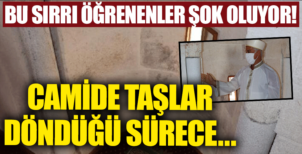 Bu sırrı öğrenenler şok oluyor! Camide taşlar döndüğü sürece...