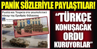 Panik sözleriyle paylaştılar! 'Türkçe konuşan bir ordu kuruyorlar'