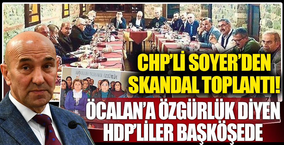 CHP'li Büyükşehir Belediye Başkanı Tunç Soyer'in PKK elebaşı sempatizanlarıyla aynı masada!