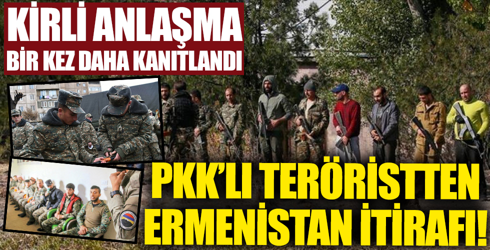 Kirli anlaşma bir kez daha kanıtlandı! PKK'lı teröristten Ermenistan itirafı!