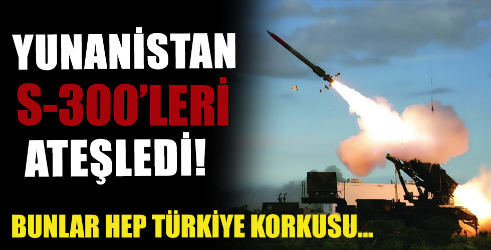 Yunanistan’dan S-300 hamlesi! Füzeleri ateşlediler