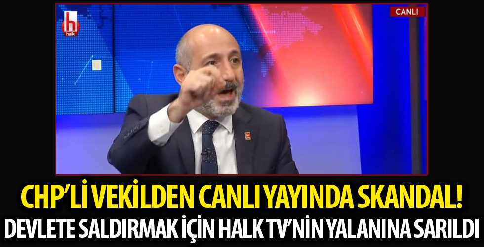 CHP'li Ali Öztunç Halk TV'nin yalan haberiyle devlete saldırdı