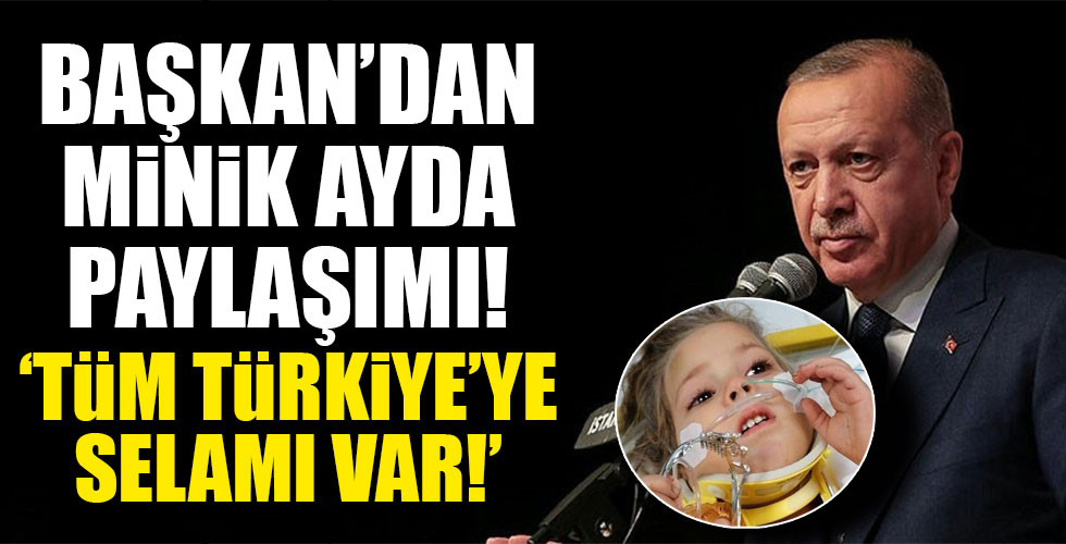 Başkan Erdoğan Ayda'nın videosunu paylaştı!