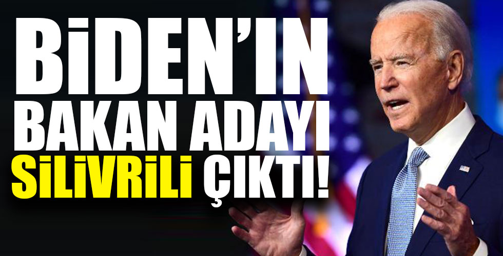 Biden'ın bakan adayı 'Silivrili' çıktı!