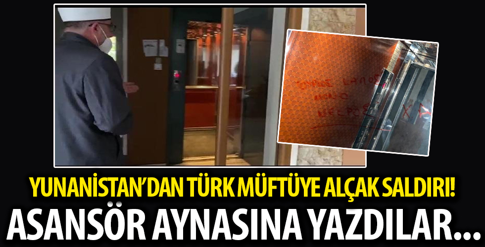 Yunanistan'da alçak saldırı: Türk Müftü Mete'nin oturduğu apartmanın asansörüne 'En iyi Türk, ölü Türk' yazıldı
