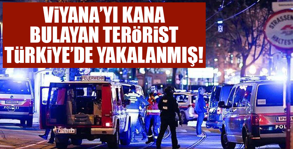 Viyana'yı kana bulayan terörist Türkiye'de yakalanmış!