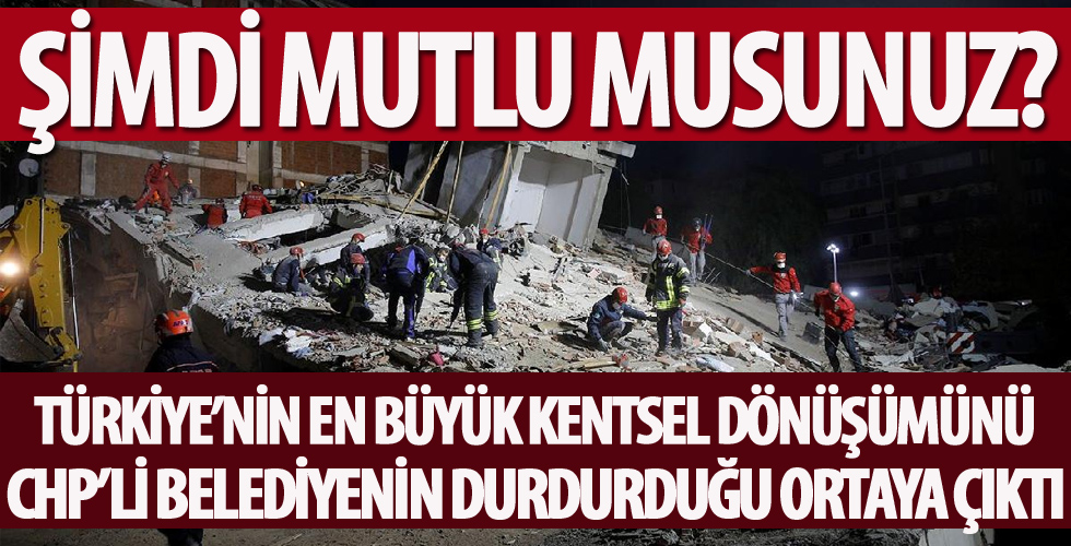 CHP'li Karabağlar Belediyesi'nin Türkiye’nin en büyük kentsel dönüşümünü mahkeme kararıyla durdurduğu ortaya çıktı