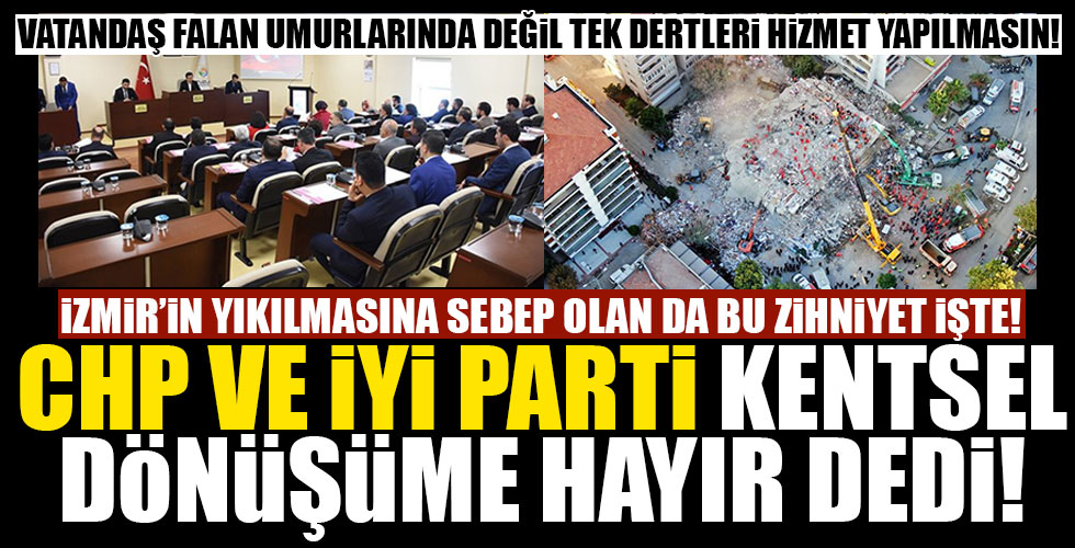 CHP ve İYİ Parti yine kentsel dönüşüme hayır dedi!