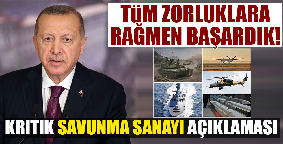 Erdoğan'dan savunma sanayisine büyük övgü!