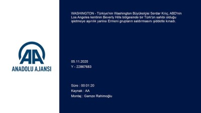 Türkiye'nin Washington Büyükelçisi Kılıç'tan Ermenilerin Bir Türk'ün İşlettiği Kafeye Saldırısına Kınama