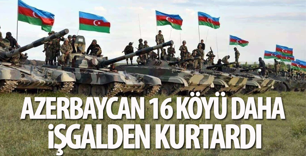 Azerbaycan'da 16 köy daha işgalden kurtarıldı
