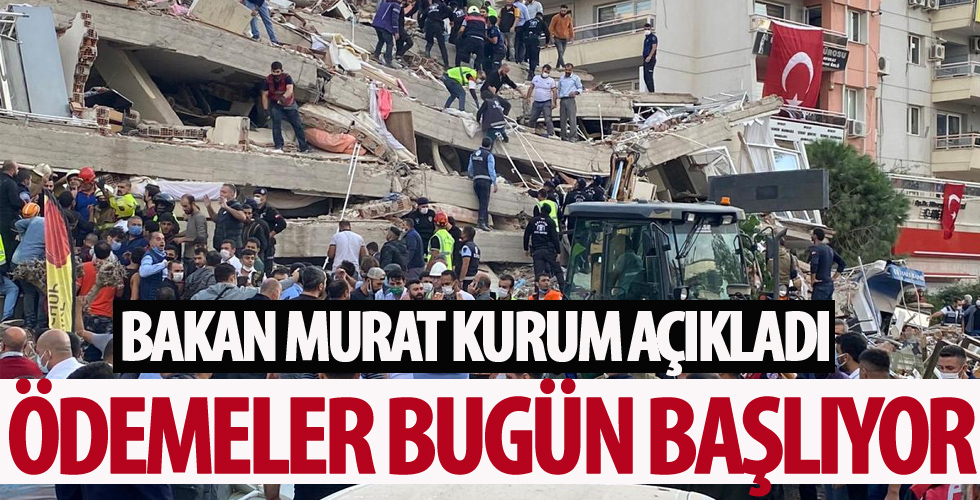 Bakan Kurum'dan İzmir açıklaması: Ödemeler bugün başlıyor