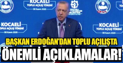 Başkan Erdoğan'dan toplu açılış töreninde önemli açıklamalar!